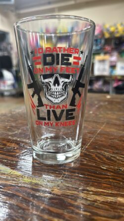 Rather Die On My Feet Pint Glass