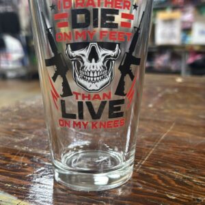 Rather Die On My Feet Pint Glass